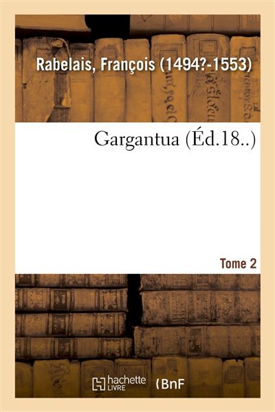 Gargantua. Tome 2