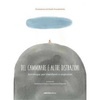 Del Camminare E Altre Distrazioni - Antologia Per Viandanti E Sognatori - Foto 11