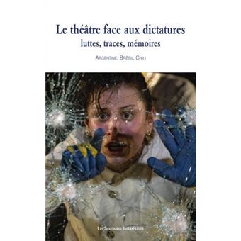 Le théâtre face aux dictatures : luttes, traces, mémoires - 1