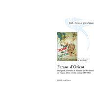 Écrans d'Orient - propagande, innovation et résistance dans les cinémas de Turquie, d'Iran et d'Asie centrale, 1897-