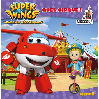 Super Wings - Super Wings Quel cirque ! A Moscou ! - Amélie Gohy, CJ  E&M - cartonné - Achat Livre