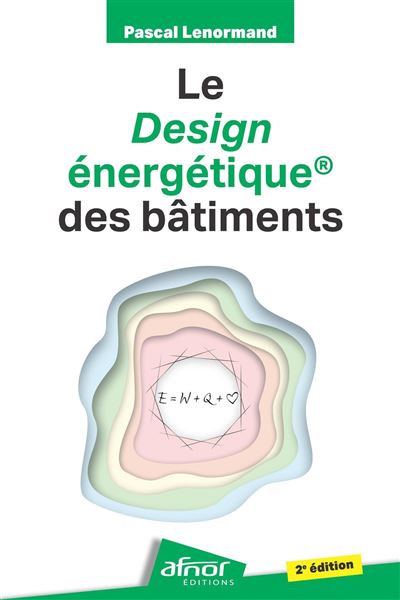 Le design énergétique® des bâtiments 2e édition - Pascal Lenormand (2024)