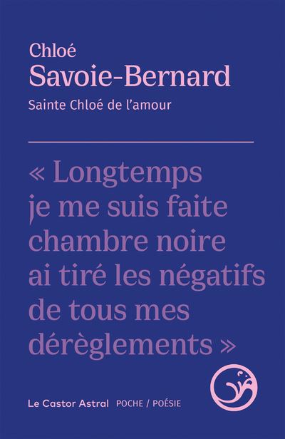 Sainte Chloé de l'amour - Chloé Savoie-Bernard - Castor Astral - broché - Poésie