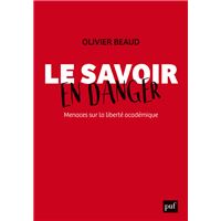 Le savoir en danger. Menaces sur la liberté académique