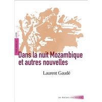 Dans la nuit Mozambique et autres nouvelles (texte intégral et dossier pédagogique)