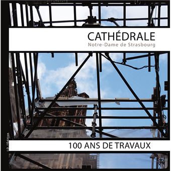 Cathédrale "Notre-Dame de Strasbourg" 100ans de travaux - 1