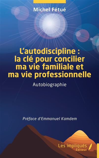L’autodiscipline  la cle pour concilier ma vie familiale et 