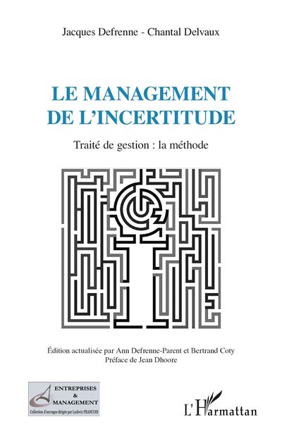 Le management de l'incertitude Traité de gestion : la méthode - Chantal Delvaux - L'harmattan - broché - Manuel