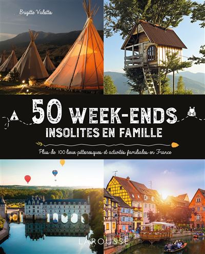 50 week-ends insolites en famille en France - Collectif - Larousse - broché - Guide