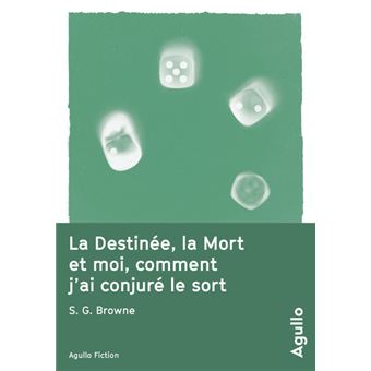 La destinée, la mort et moi, comment j'ai conjuré le sort - 1