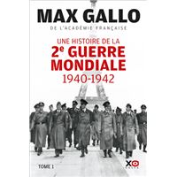Une histoire de la Deuxième Guerre mondiale - 1940 - 1942 - Tome 1