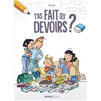 T'As Fait Tes Devoirs ? - Tome 01 : T'as fait tes devoirs ? - tome 01