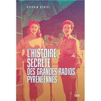 L’histoire secrète des grandes radios pyrénéennes - 1
