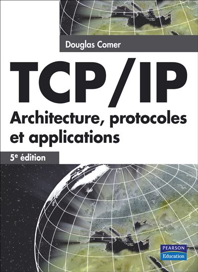 Tcp/ip architecture, protocoles et applications 5e edition 5ème édition ...