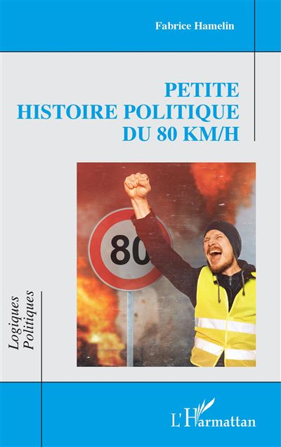 Petite histoire politique du 80 km/h - Fabrice Hamelin - L&#