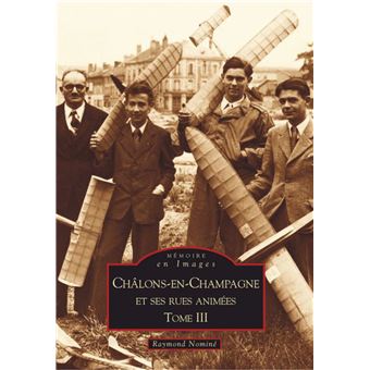 Châlons-en-Champagne et ses rues animées - Tome III - 1