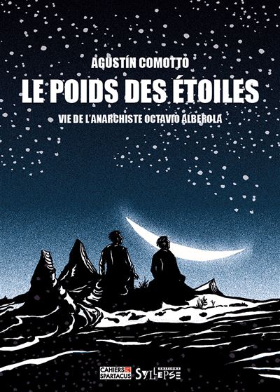 Le poids des étoiles - Vie de l'anarchiste Octavio Alberola - Agustin Comotto - broché