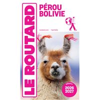 Guide du Routard Pérou, Bolivie 2026/27