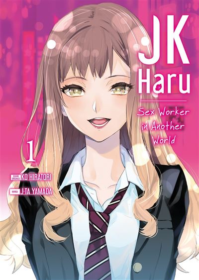 JK HARU:SEX WORKER IN ANOTHER WORLD,01 - Ko Hiratori - Broschur