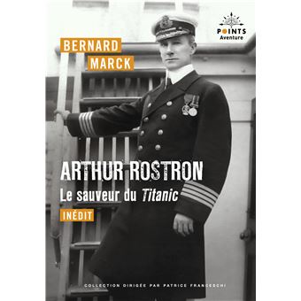 Arthur Rostron, le sauveur du Titanic - 1