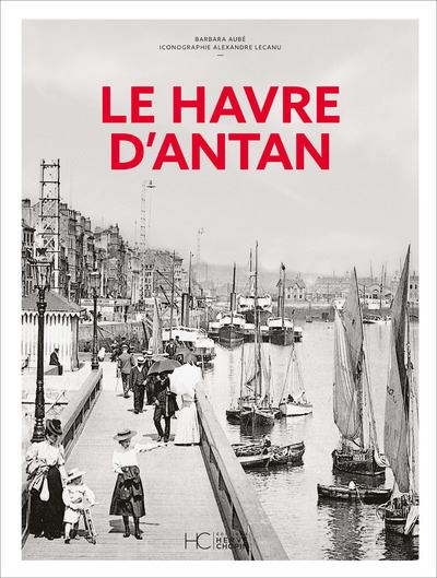 Le Havre d'Antan - Nouvelle édition - 1