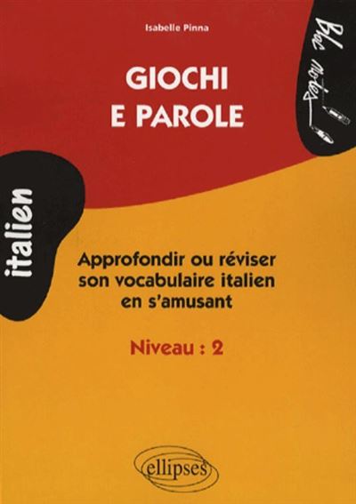 Reviser Giochi e parole, Apprendre et réviser le vocabulaire italien en s ...