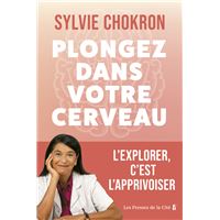 Plongez dans votre cerveau. L'explorer, c'est l'apprivoiser