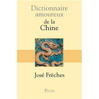 Dictionnaire amoureux de la Chine - 1