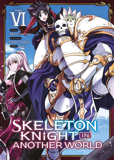Skeleton Knight in Another World - Tome 6