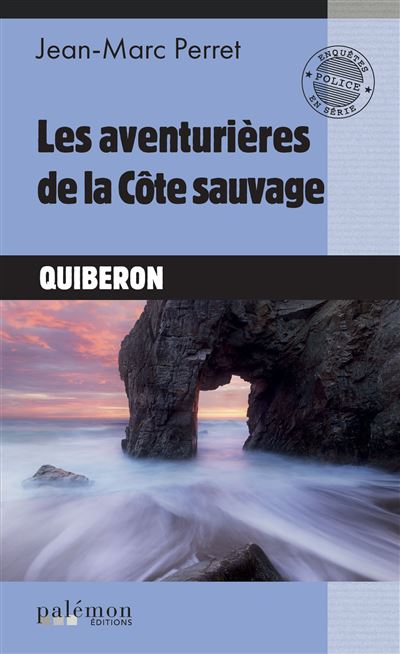 Les aventurières de la Côte sauvage Quiberon - Jean-Marc Perret - Du Palemon Eds - Poche - Roman