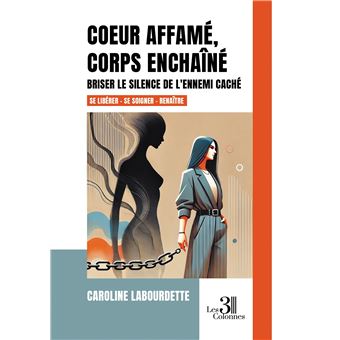 Coeur affamé, corps enchaîné