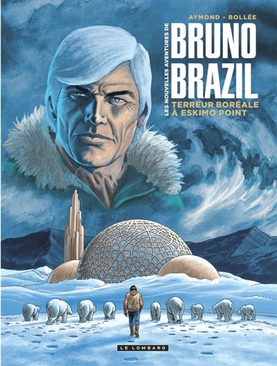 Les Nouvelles aventures de Bruno Brazil, Tome 3 : Terreur boréale à Eskimo Point