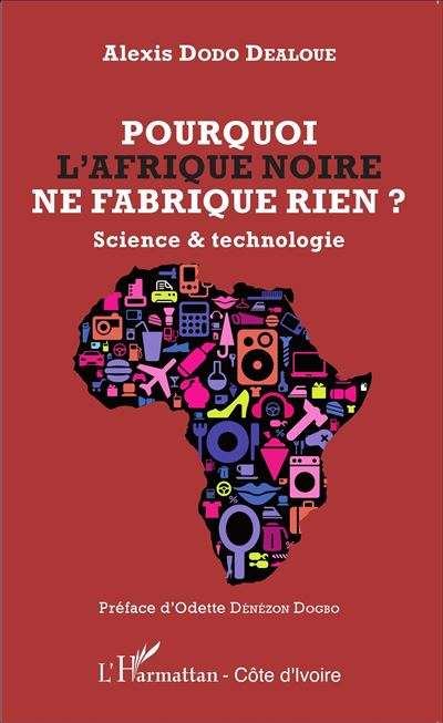 Pourquoi l'Afrique noire ne fabrique rien ? Science &