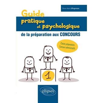 Guide pratique et psychologique de la préparation aux concours - 1