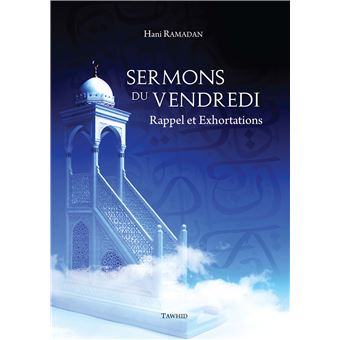 Sermons Du Vendredi Rappel Et Exhortations Cartonné Hani Ramadan