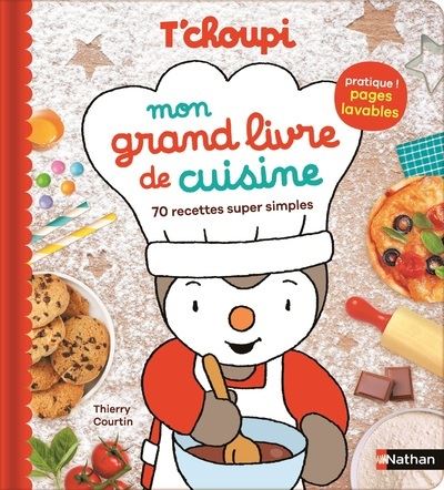 T'choupi Mon grand livre de cuisine - 70 recettes super 