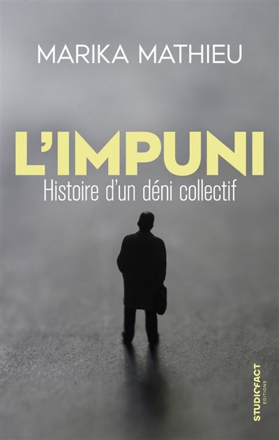L'Impuni. Histoire d'un déni collectif - Marika Mathieu (2025)