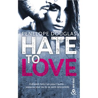 Hate to love Un roman New Adult totalement addictif, par l'auteur de ...