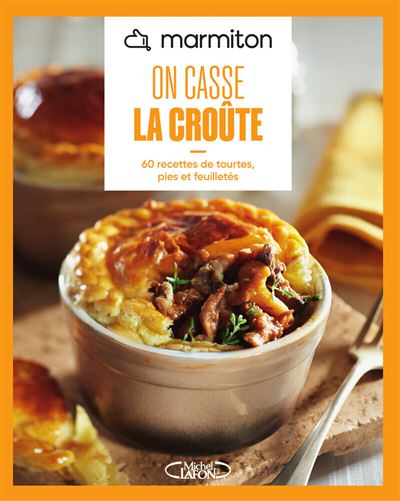 Marmiton - On casse la croûte: 60 recettes de tourtes, pies et feuilletés