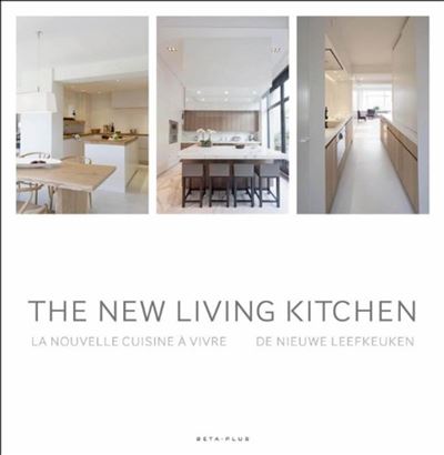 The new living kitchen - La nouvelle cuisine a vivre De nieu