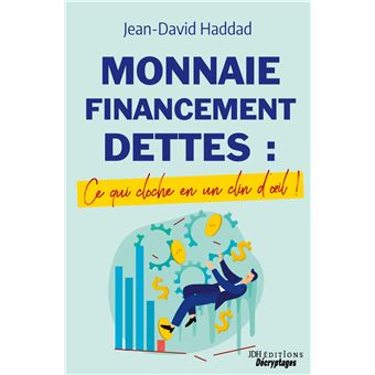 Monnaie, Financement, Dettes : ce qui cloche en un clin d'oeil - 1