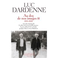 Au dos de nos images III (2014-2022), suivi des scénarios de "Le Silence de Lorna", "La Fille inconnue", "Le Jeune Ahmed" et "Tori et Lokita"