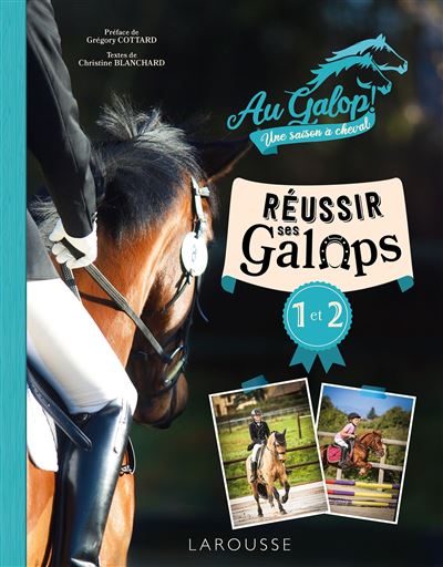 Réussir ses galops 1 et 2 avec AU GALOP - Christine Blanchard - Larousse - broché - Manuel - Larousse