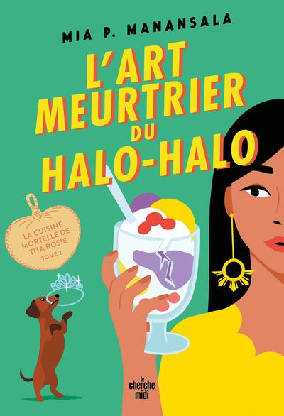 La Cuisine mortelle de Tita Rosie - Tome 2 L'Art meurtrier du Halo-Halo - Mia P. Manansala - Le Cherche-Midi - broché - Roman