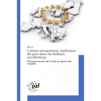 L'Union européenne, médiateur de paix dans les Balkans occidentaux - 1