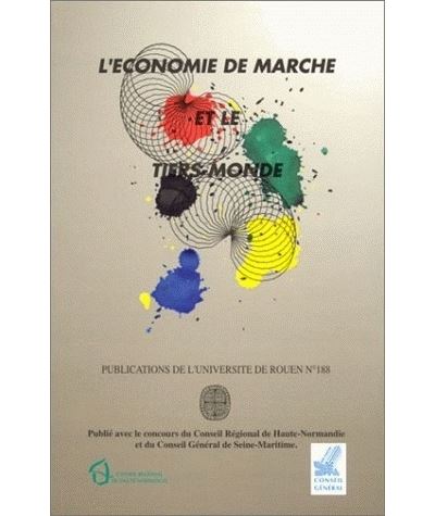 L'économie de marché et le Tiers-Monde - actes du colloque du XXVe anniversaire de l'Université de Rouen, [novembre 1991]