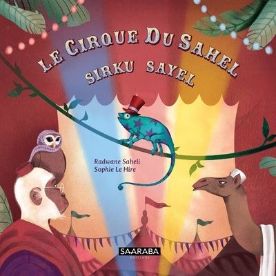 Le cirque du Sahel - Saheli Radwane - Saaraba Editions - broché - Contes et légendes jeunesse