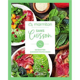 Marmiton - Sans Cuisson - 60 recettes à manger toutes crues - 1