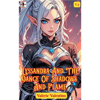 Lyssandra and the Dance of Shadows and Flame The beginning of a quest ...