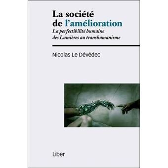 La société de l'amélioration - La perfectibilité humaine des Lumières au transhumanisme - 1